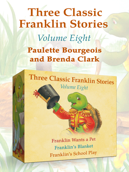 Title details for Franklin Wants a Pet, Franklin's Blanket, and Franklin's School Play by Paulette Bourgeois - Wait list